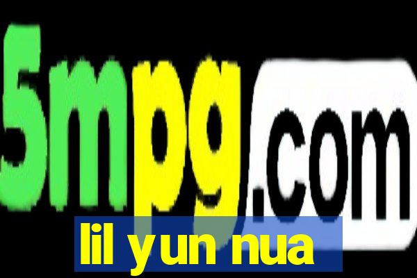 lil yun nua